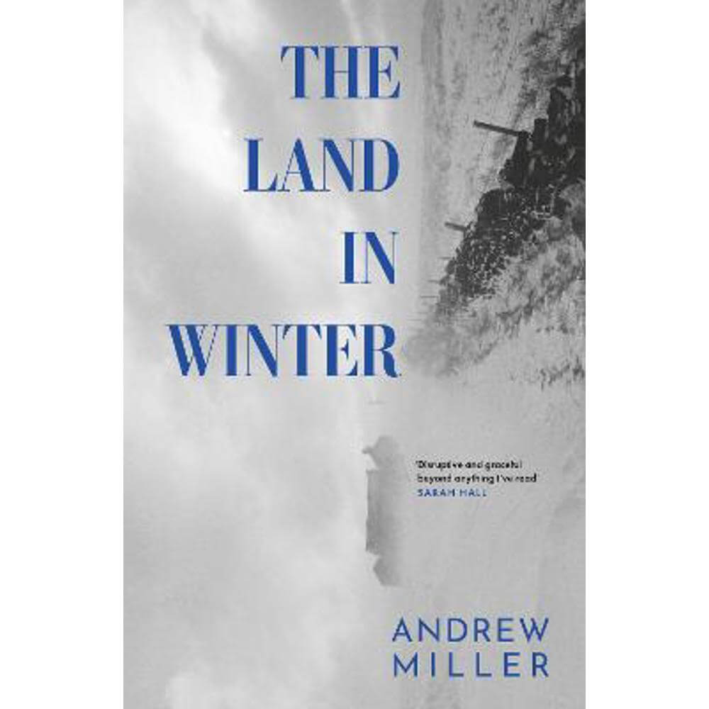 The Land in Winter: The new novel from the award-winning author of Pure (Hardback) - Andrew Miller